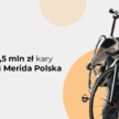Prawie 2,5 mln zł kary dla spółki Merida Polska